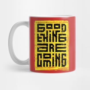 good thing are coming Mug